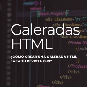 Crear galeradas HTML para revistas OJS - TALLER ONLINE